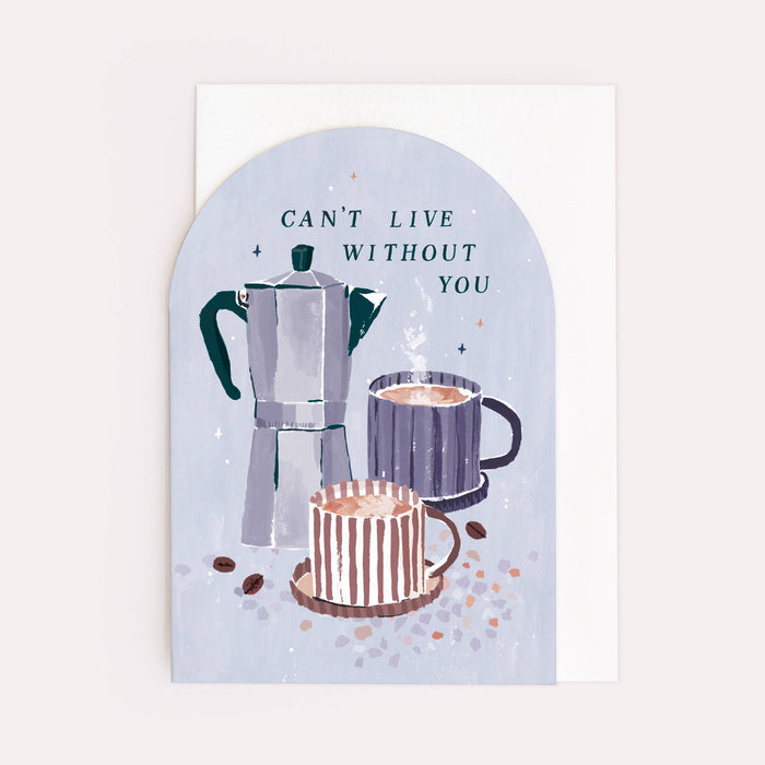 Can't Live Without You Coffee Card | Valentijnsdagkaarten